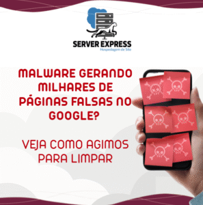 🧨 Malware Gerando Milhares de Páginas Falsas no Google? Veja Como Agimos Para Limpar