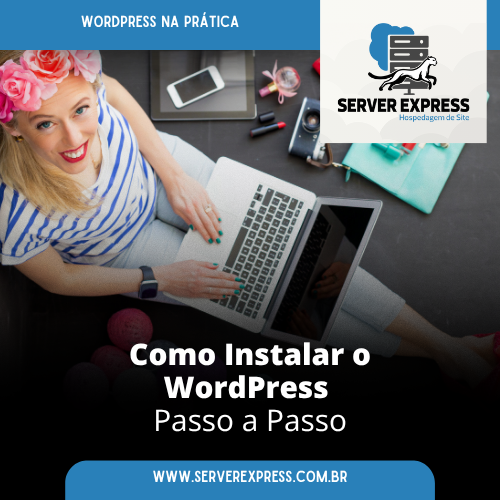 Leia mais sobre o artigo Como Instalar o WordPress Passo a Passo