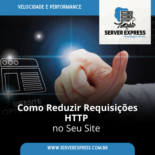 Leia mais sobre o artigo Como Reduzir Requisições HTTP no Seu Site